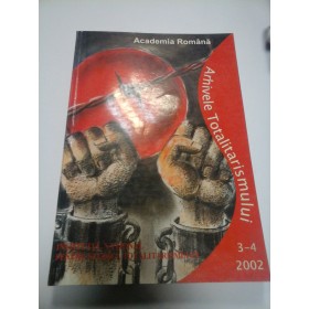 ARHIVELE TOTALITARISMULUI - ANUL X  Nr. 36-37 ; 3-4/2002 